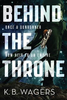 Behind the Throne by Wagers, K. B.