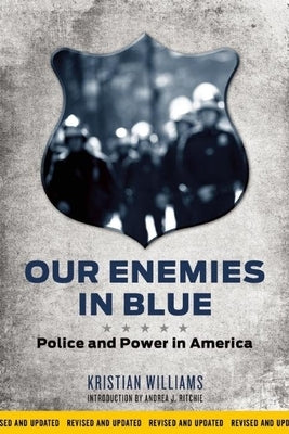 Our Enemies in Blue: Police and Power in America Paperback AK Press