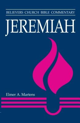 Jeremiah: Believers Church Bible Commentary by Martens, Elmer a.