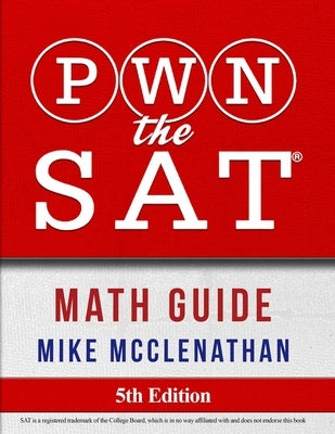 PWN the SAT: Math Guide by McClenathan, Mike