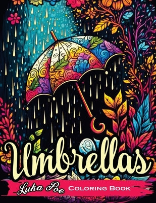 Umbrellas: A Fun and Relaxing Coloring Book for All Ages by Poe, Luka