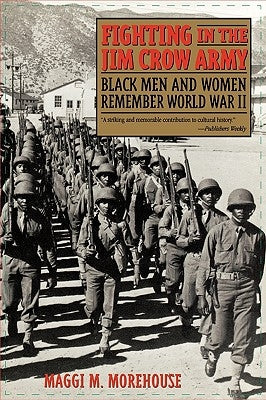 Fighting in the Jim Crow Army: Black Men and Women Remember World War II Paperback Rowman & Littlefield Publishers