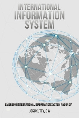 Emerging International Information System and India by C. a., Josukutty