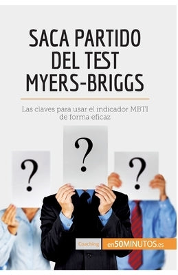 Saca partido del test Myers-Briggs: Las claves para usar el indicador MBTI de forma eficaz by 50minutos