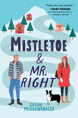 Mistletoe and Mr. Right by Morgenthaler, Sarah