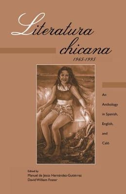 Literatura chicana, 1965-1995: An Anthology in Spanish, English, and Calo by De Jesus Hernandez Gutierrez, Manuel