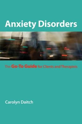Anxiety Disorders: The Go-To Guide for Clients and Therapists Paperback W. W. Norton & Company