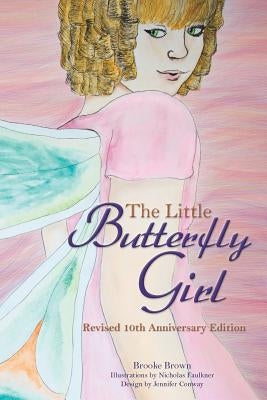 The Little Butterfly Girl: Revised Tenth Anniversary Edition by Brown, Brooke