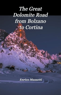 The Great Dolomite Road From Bolzano to Cortina Paperback Massetti Publishing