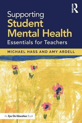 Supporting Student Mental Health: Essentials for Teachers by Hass, Michael