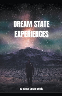 Dream State Experiences by Corrie, Damon