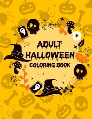 Adult Halloween Coloring Book (50 Unique Designs): Horror Coloring Books For Adults, Adult Coloring Book Halloween Paperback Independently Published