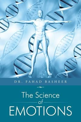 The Science of Emotions by Basheer, Fahad