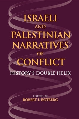 Israeli and Palestinian Narratives of Conflict: History's Double Helix Paperback Indiana University Press (Ips)