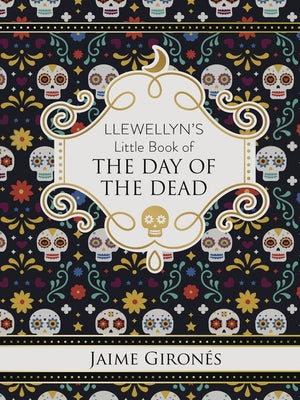 Llewellyn's Little Book of the Day of the Dead by Gironés, Jaime