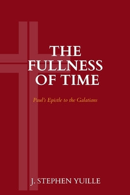 The Fullness of Time: Paul's Epistle to the Galatians Paperback H&e Publishing