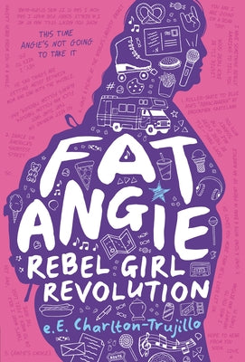 Fat Angie: Rebel Girl Revolution by Charlton-Trujillo, E. E.