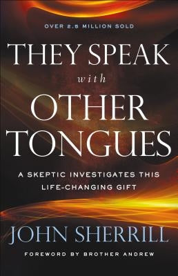 They Speak with Other Tongues: A Skeptic Investigates This Life-Changing Gift Paperback Chosen Books