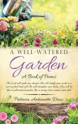 A Well-Watered Garden by Diaz, Patricia Antoinette