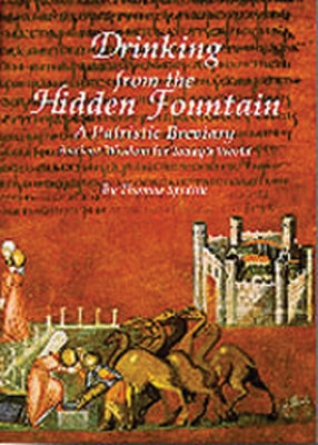 Drinking from the Hidden Fountain: A Patristic Breviary. Ancient Wisdom for Today's World Volume 148 Paperback Liturgical Press