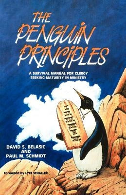 The Penguin Principles: A Survival Manual For Clergy Seeking Maturity In Ministry Paperback CSS Publishing Company