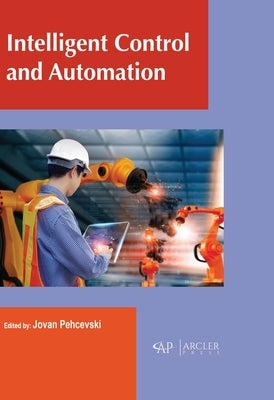 Intelligent Control and Automation by Pehcevski, Jovan