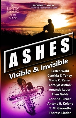 Ashes: Visible & Invisible Paperback Catholic Teen Books