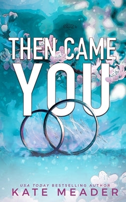 Then Came You Paperback Kate Meader LLC