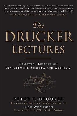 The Drucker Lectures: Essential Lessons on Management, Society and Economy by Drucker, Peter