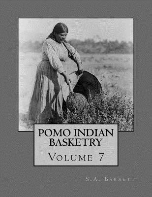 Pomo Indian Basketry: Volume 7 by Chambers, Roger