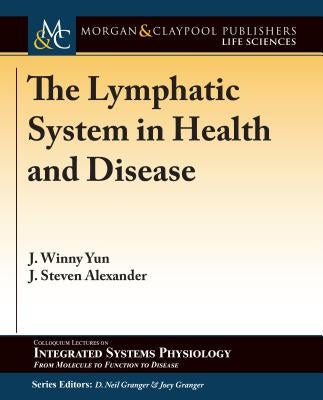The Lymphatic System in Health and Disease Paperback Morgan & Claypool