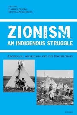 Zionism, An Indigenous Struggle: Aboriginal Americans and the Jewish State Paperback Rvp Press