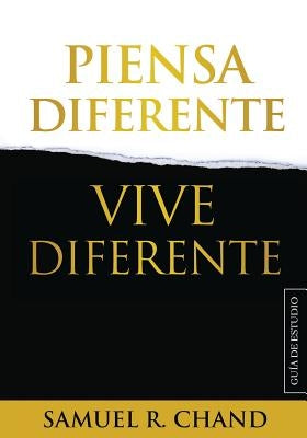 Piensa Diferente, Vive Diferente: Guía de Estudio by Chand, Sam