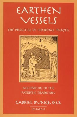Earthen Vessels: The Practice of Personal Prayer According to the Partristic Tradition Paperback Ignatius Press