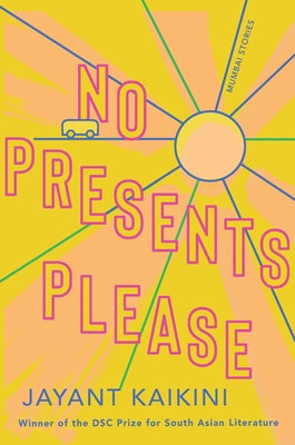 No Presents Please: Mumbai Stories by Kaikini, Jayant