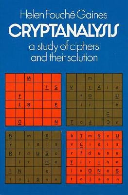 Cryptanalysis: A Study of Ciphers and Their Solution Dover Publications