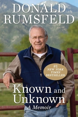 Known and Unknown: A Memoir by Rumsfeld, Donald