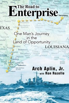 The Road to Enterprise: One Man's Journey in the Land of Opportunity by Aplin, Arch, Jr.