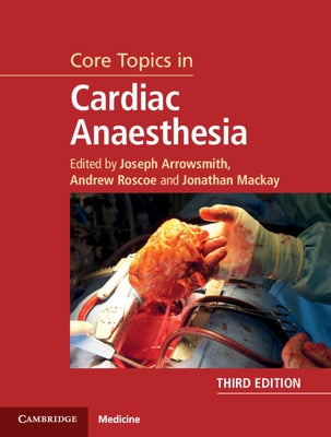 Core Topics in Cardiac Anaesthesia by Arrowsmith, Joseph