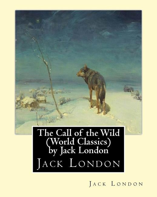 The Call of the Wild (Global Classics) by Jack London Paperback Createspace Independent Publishing Platform