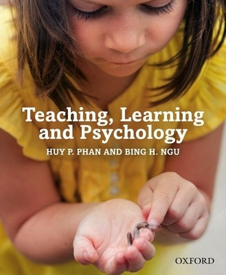 Teaching, Learning and Psychology by Phan, Huy P.