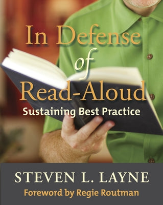 In Defense of Read-Aloud: Sustaining Best Practice by Layne, Steven