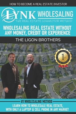 The Real Estate Connector Method: Wholesaling Real Estate, Without Money, Credit or Experience.: Learn How to Wholesale Real Estate, with Only a Lapto by Ligon, Michael