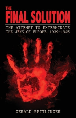 The Final Solution: The Attempt to Exterminate the Jews of Europe, 1939-1945 Paperback Uncommon Valor Press