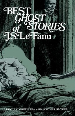 Best Ghost Stories of J. S. Lefanu by Lefanu, J. Sheridan