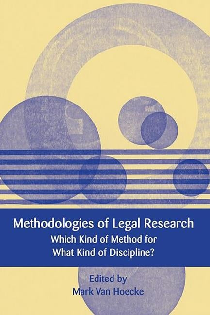 Methodologies of Legal Research: Which Kind of Method for What Kind of Discipline? by Van Hoecke, Mark