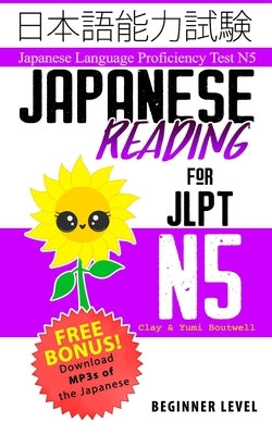 Japanese Reading for JLPT N5: Master the Japanese Language Proficiency Test N5 by Boutwell, Yumi