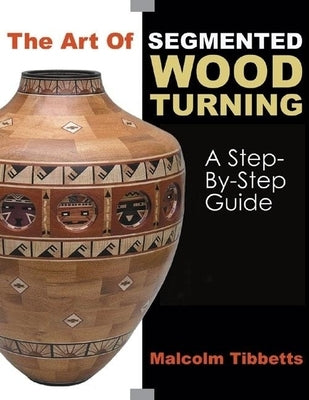 Paperback book titled "The Art of Segmented Wood Turning: A Step-By-Step Guide" by Linden Publishing with a colorful cover design.