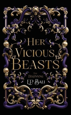 Her Vicious Beasts: The Beginning (Prequel Novella) by Bali, E. P.