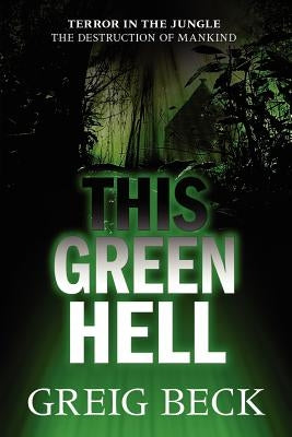 This Green Hell by Beck, Greig